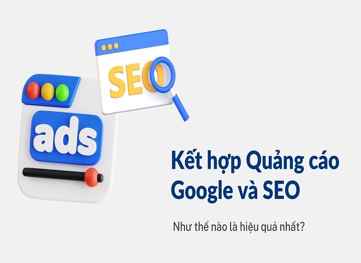 Cách kết hợp quảng cáo Google để thúc đẩy SEO website hiệu quả - Sức khỏe & Môi trường